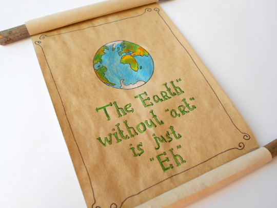 The Earth Without Art - coffee paper scroll- Eco-Friendly art gift